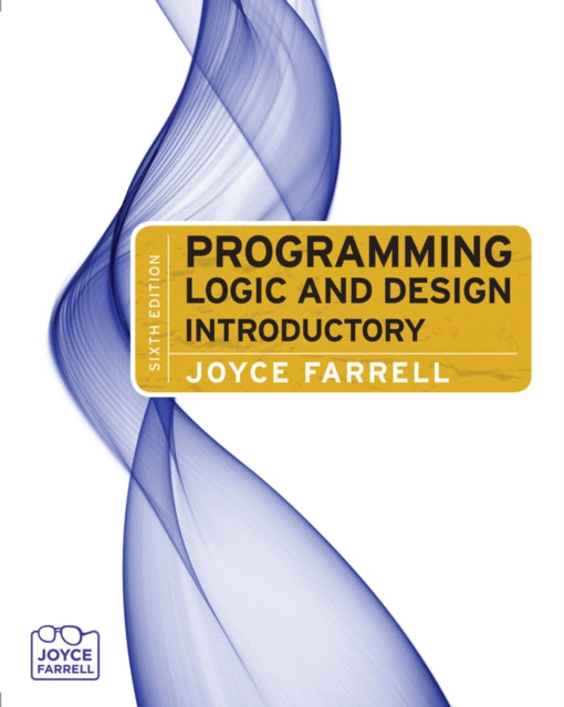 Book cover of: Programming Logic and Design. By: Joyce Farrell
