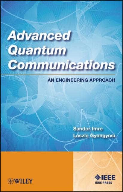 Book cover of: Advanced Quantum Communications. By: Sándor Imre
