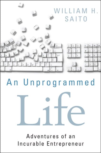 Book cover of: Unprogrammed Life. By: William H. Saito