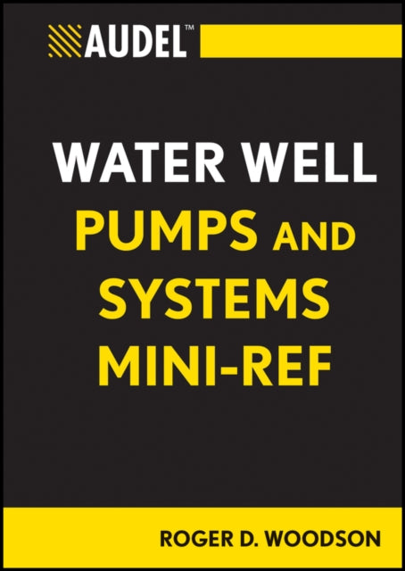 Book cover of: Audel Water Well Pumps and Systems Mini-Ref. By: R. Dodge Woodson