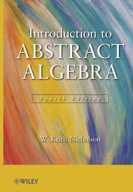 Book cover of: Introduction to Abstract Algebra, 4e Set. By: W. Keith Nicholson