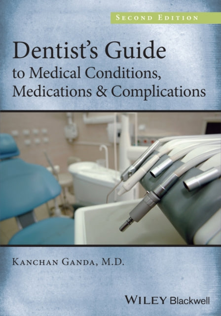 Book cover of: Dentist's Guide to Medical Conditions, Medications and Complications. By: Kanchan Ganda