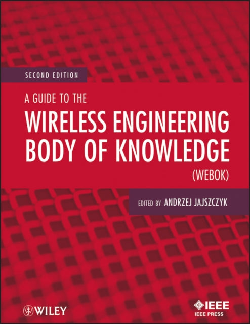 Book cover of: Guide to the Wireless Engineering Body of Knowledge (WEBOK). By: Andrzej Jajszczyk