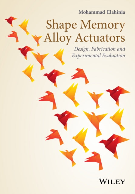 Book cover of: Shape Memory Alloy Actuators. By: Mohammad H. Elahinia