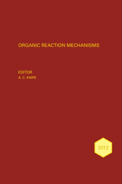 Book cover of: Organic Reaction Mechanisms 2012. By: A. C. Knipe