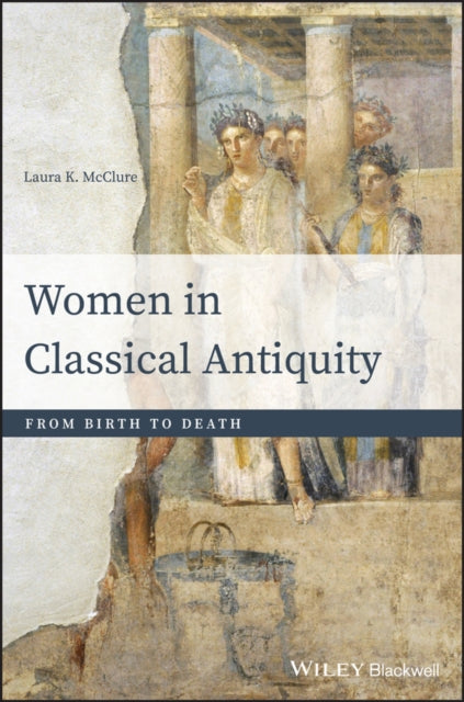 Book cover of: Women in Classical Antiquity. By: Laura K. McClure