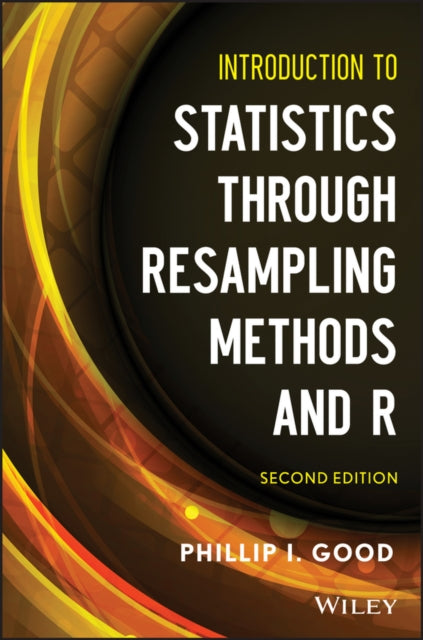 Book cover of: Introduction to Statistics Through Resampling Methods and R. By: Phillip I. Good
