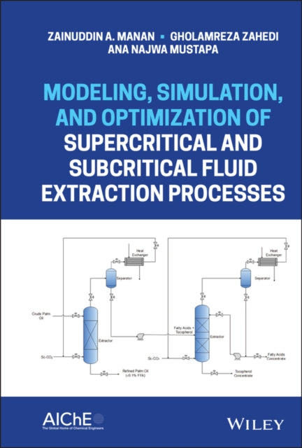 Book cover of: Modeling, Simulation, and Optimization of Supercritical and Subcritical Fluid Extraction Processes. By: Zainuddin A. Manan
