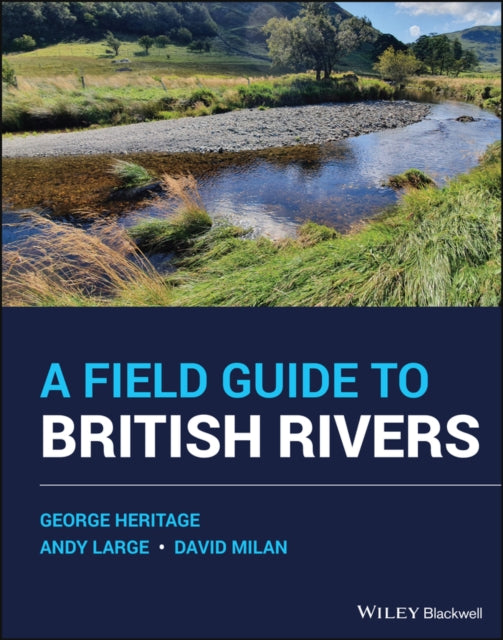 Book cover of: Field Guide to British Rivers. By: George Heritage