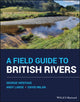 Book cover of: Field Guide to British Rivers. By: George Heritage