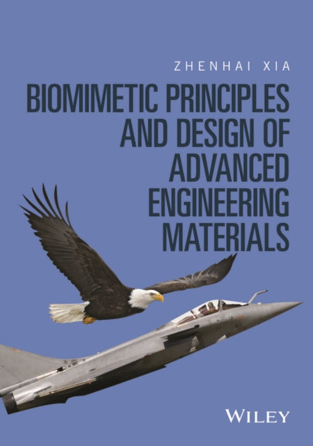 Book cover of: Biomimetic Principles and Design of Advanced Engineering Materials. By: Zhenhai Xia