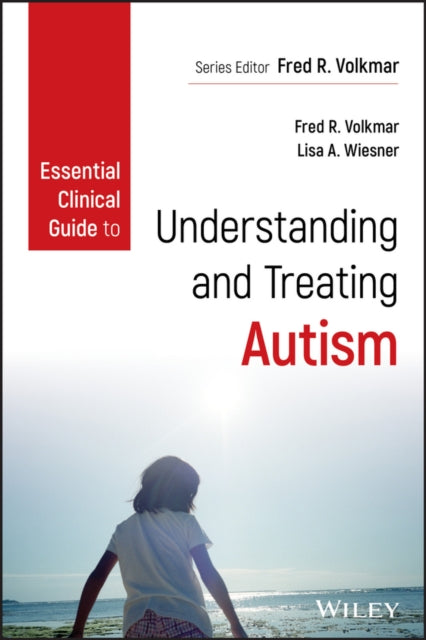 Book cover of: Essential Clinical Guide to Understanding and Treating Autism. By: Fred R. Volkmar