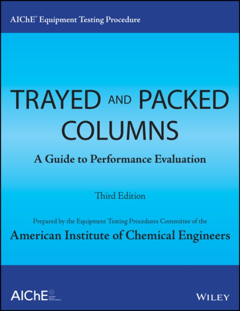 Book cover of: AIChE Equipment Testing Procedure - Trayed and Packed Columns. By: American Institute of Chemical Engineers. Equipment Testing Procedures Committee
