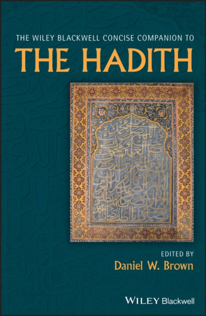 Book cover of: Wiley Blackwell Concise Companion to The Hadith. By: Daniel W. Brown