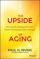 Book cover of: Upside of Aging. By: Paul Irving