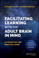 Book cover of: Facilitating Learning with the Adult Brain in Mind. By: Kathleen J. Taylor