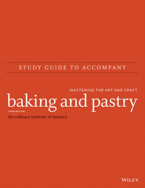 Baking and Pastry: Mastering the Art and Craft, 3e Study Guide
