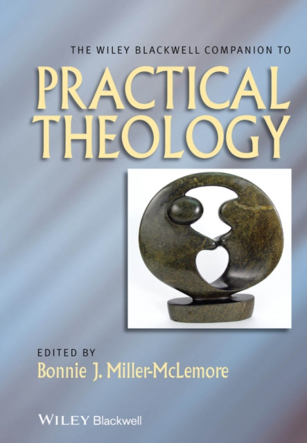 Book cover of: Wiley Blackwell Companion to Practical Theology. By: Bonnie J. Miller-McLemore