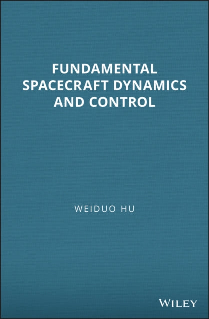 Book cover of: Fundamental Spacecraft Dynamics and Control. By: Weiduo Hu