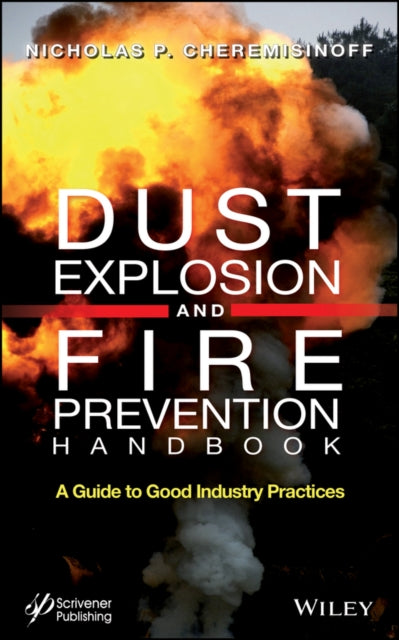Book cover of: Dust Explosion and Fire Prevention Handbook. By: Nicholas P. Cheremisinoff