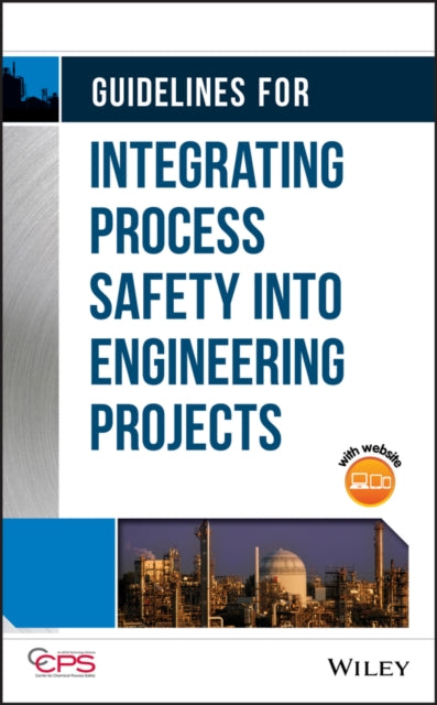 Book cover of: Guidelines for Integrating Process Safety into Engineering Projects. By: CCPS (Center for Chemical Process Safety)
