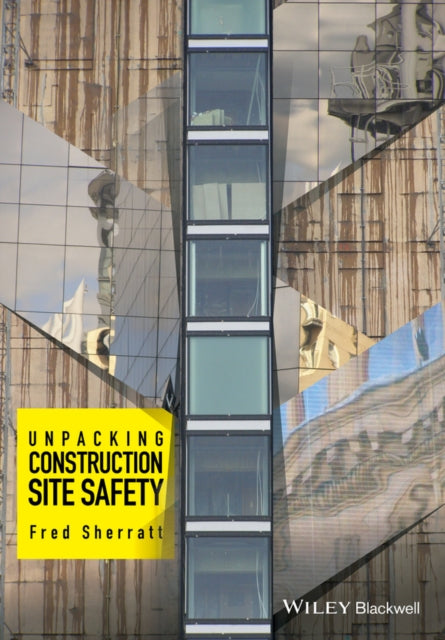 Book cover of: Unpacking Construction Site Safety. By: Fred Sherratt