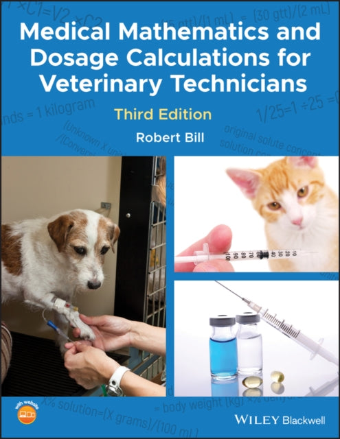 Medical Mathematics and Dosage Calculations for Veterinary Technicians 9781118835296 Robert Bill