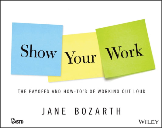 Book cover of: Show Your Work. By: Jane Bozarth