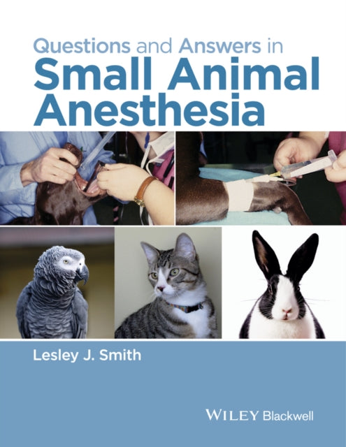 Book cover of: Questions and Answers in Small Animal Anesthesia. By: Lesley J. Smith