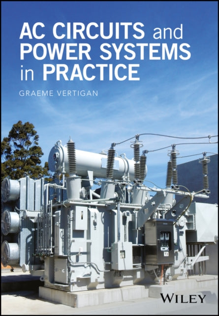 Book cover of: AC Circuits and Power Systems in Practice. By: Graeme Vertigan