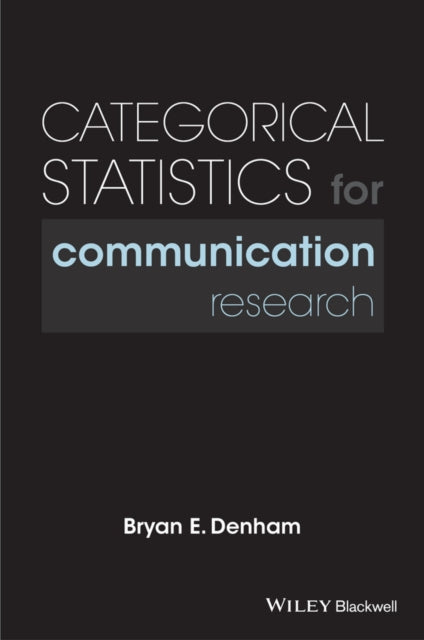 Book cover of: Categorical Statistics for Communication Research. By: Bryan E. Denham