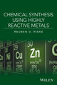 Book cover of: Chemical Synthesis Using Highly Reactive Metals. By: Reuben D. Rieke