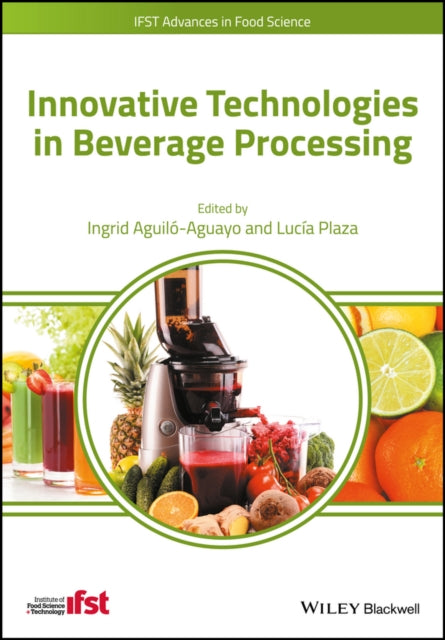 Book cover of: Innovative Technologies in Beverage Processing. By: Ingrid Aguilo-Aguayo