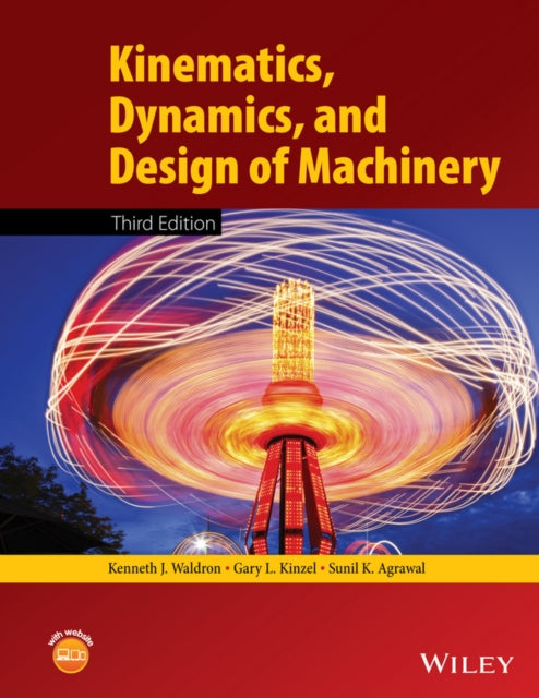 Book cover of: Kinematics, Dynamics, and Design of Machinery. By: Kenneth J. Waldron