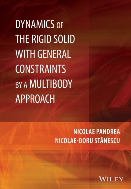 Book cover of: Dynamics of the Rigid Solid with General Constraints by a Multibody Approach. By: Nicolae Pandrea