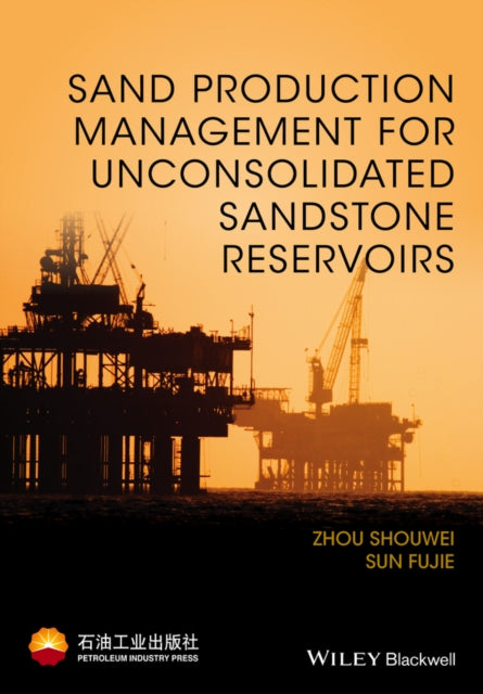 Book cover of: Sand Production Management for Unconsolidated Sandstone Reservoirs. By: Shouwei Zhou