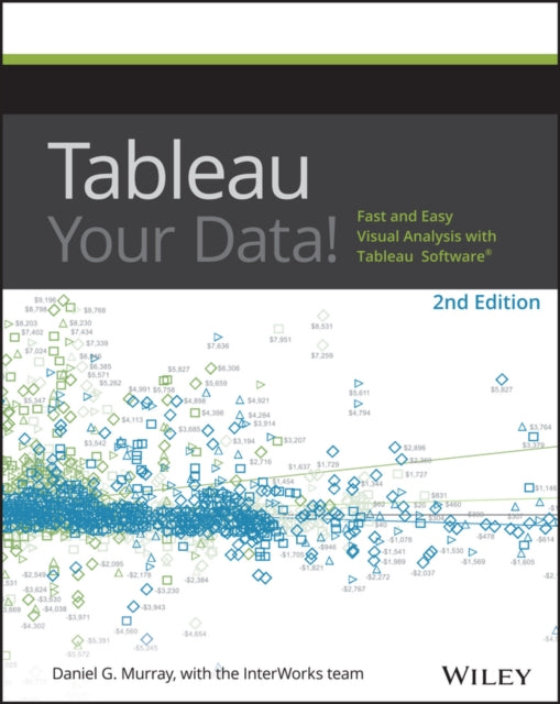 Book cover of: Tableau Your Data!. By: Daniel G. Murray