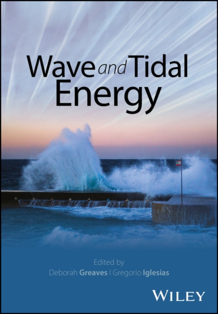 Book cover of: Wave and Tidal Energy. By: Deborah Greaves