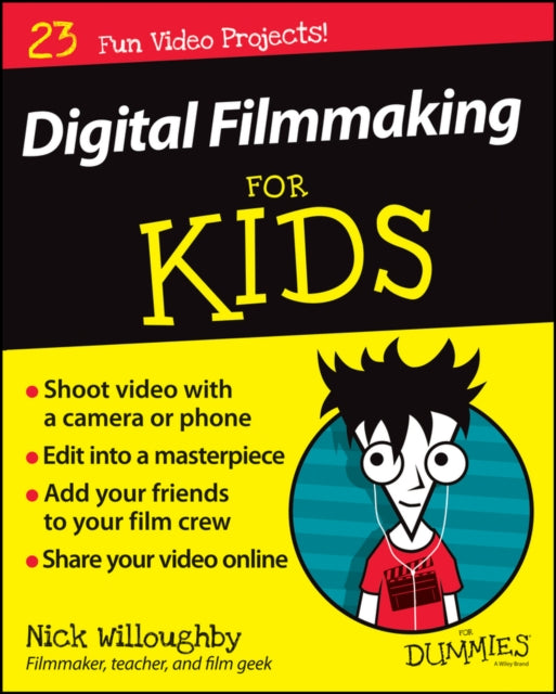 Book cover of: Digital Filmmaking For Kids For Dummies. By: WILLOUGHBY, NICK