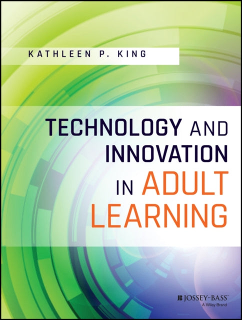 Book cover of: Technology and Innovation in Adult Learning. By: Kathleen P. King