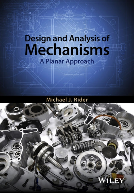 Book cover of: Design and Analysis of Mechanisms. By: Michael J. Rider