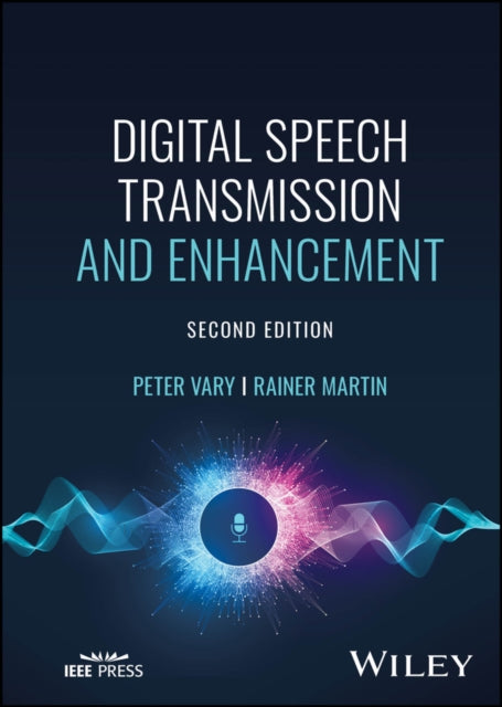 Book cover of: Digital Speech Transmission and Enhancement. By: Peter Vary