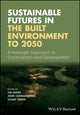 Book cover of: Sustainable Futures in the Built Environment to 2050. By: Tim Dixon