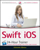 Book cover of: Swift iOS 24-Hour Trainer. By: Abhishek Mishra