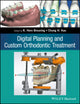 Book cover of: Digital Planning and Custom Orthodontic Treatment. By: Chung How Kau