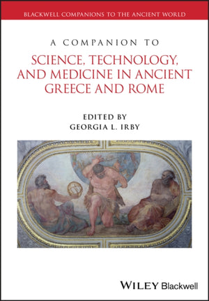 Companion to Science, Technology, and Medicine in Ancient Greece and Rome, 2 Volume Set