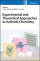 Book cover of: Experimental and Theoretical Approaches to Actinide Chemistry. By: John K. Gibson