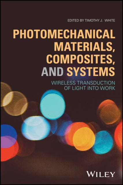 Book cover of: Photomechanical Materials, Composites, and Systems. By: Timothy J. White