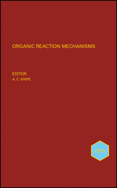 Book cover of: Organic Reaction Mechanisms 2015. By: A. C. Knipe