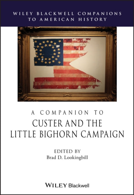 Book cover of: Companion to Custer and the Little Bighorn Campaign. By: Brad D. Lookingbill